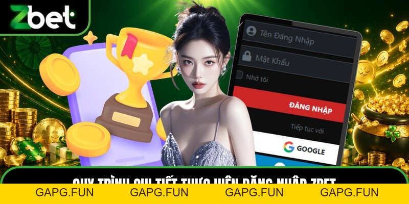Đăng Nhập ZBET - Quy Trình Vào Tài Khoản Chuẩn Xác - GAPG.FUN