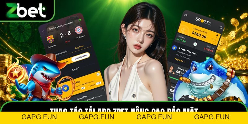 Tải App ZBET - Quy Trình Cài Đặt Ứng Dụng Di Động Chuẩn - GAPG.FUN